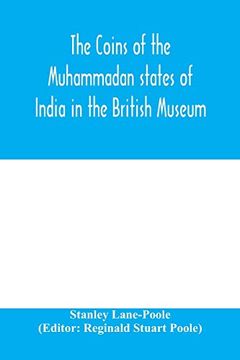 portada The Coins of the Muhammadan States of India in the British Museum (in English)
