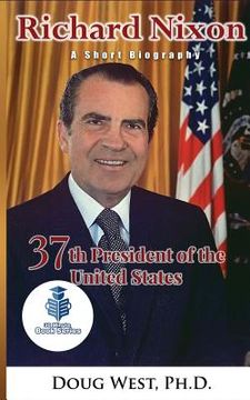 portada Richard Nixon: A Short Biography: 37th President of the United States (en Inglés)
