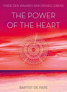 portada The Power of the Heart: Finde den Wahren Sinn Deines Lebens (en Alemán)