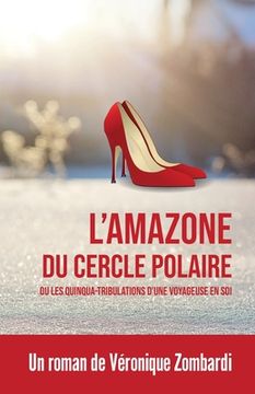 portada L'amazone du cercle polaire: Les quinqua-tribulations d'une voyageuse en soi (en Francés)