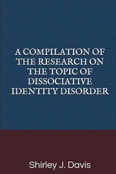 portada A Compilation of the Research on the Topic of Dissociative Identity Disorder (en Inglés)