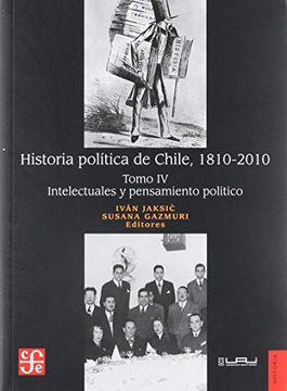 portada Historia Política de Chile, 1810-2010. Tomo iv, Intelectuales y Pensamiento Político (in Spanish)