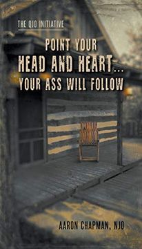 portada Point Your Head and Heart. Your ass Will Follow: The qjo Initiative: Book 1 (en Inglés)