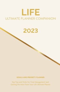 portada 2023 Life Ultimate Planner Companion Goals and Priority Planner: Top Tips and Tricks for Time Management and Getting the Most From Your Life Ultimate (in English)