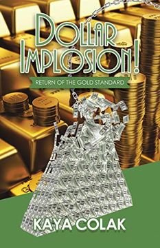 portada Dollar Implosion! Return of the Gold Standard (in English)