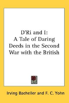 portada d'ri and i: a tale of daring deeds in the second war with the british (en Inglés)