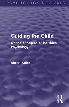 portada Guiding the Child (Psychology Revivals): On the Principles of Individual Psychology (en Inglés)