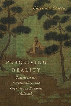 portada Perceiving Reality: Consciousness, Intentionality, and Cognition in Buddhist Philosophy (en Inglés)