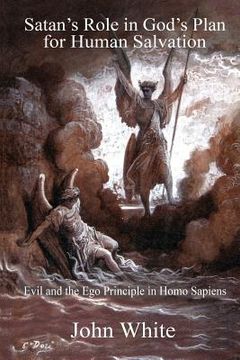 portada Satan's Role in God's Plan for Human Salvation: Evil and the Ego Principle in Homo Sapiens (en Inglés)
