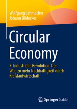 portada Circular Economy: 7. Industrielle Revolution: Der Weg Zu Mehr Nachhaltigkeit Durch Kreislaufwirtschaft (en Alemán)