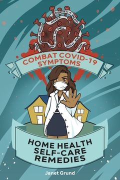portada Combat COVID-19 Symptoms: Home Health Self-Care Remedies (en Inglés)
