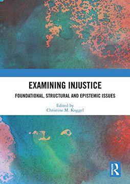 portada Examining Injustice: Foundational, Structural and Epistemic Issues (en Inglés)
