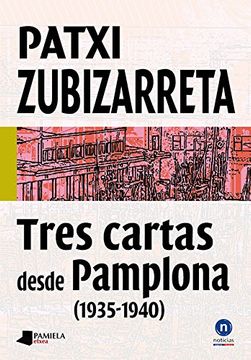 portada Tres Cartas Desde Pamplona (1935-1940) (biblioteca Letras Vascas)