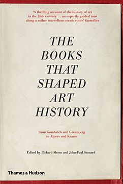 portada The Books that Shaped Art History: From Gombrich and Greenberg to Alpers and Krauss