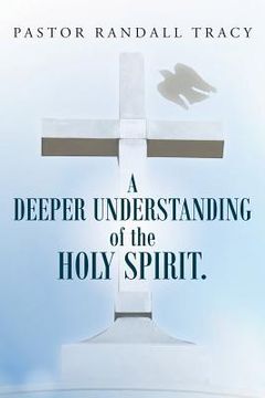 portada A Deeper Understanding of the Holy Spirit. (in English)