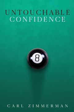 portada Untouchable Confidence: 100% Proven Methods to Overcome Anxiety, Thrive in Your Relationships, Conquer Panic, Rapid Relief from Toxic Stress, (in English)