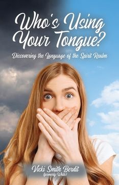 portada Who's Using Your Tongue?: Discovering the Language of the Spirit Realm