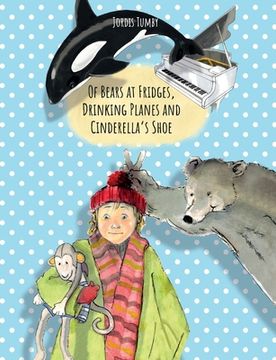 portada Of Bears at Fridges, Drinking Planes and Cinderella's Shoe: Book also available in German. (in English)