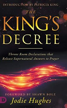 portada The King's Decree: Throne Room Declarations That Release Supernatural Answers to Prayer (en Inglés)