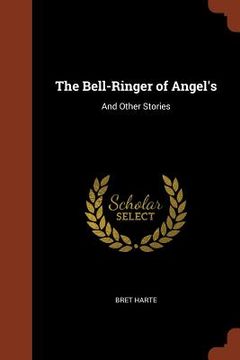 portada The Bell-Ringer of Angel's: And Other Stories
