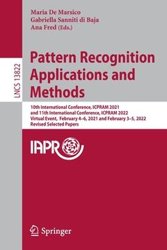 portada Pattern Recognition Applications and Methods: 10th International Conference, Icpram 2021, and 11th International Conference, Icpram 2022, Virtual Even (en Inglés)