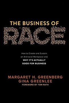portada The Business of Race: How to Create and Sustain an Antiracist Workplace--And Why It's Actually Good for Business (en Inglés)