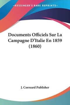 portada Documents Officiels Sur La Campagne D'Italie En 1859 (1860) (en Francés)