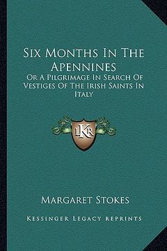 portada six months in the apennines: or a pilgrimage in search of vestiges of the irish saints in italy