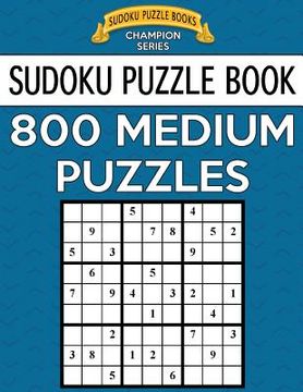portada Sudoku Puzzle Book, 800 MEDIUM Puzzles: Single Difficulty Level For No Wasted Puzzles (en Inglés)