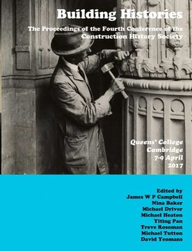 portada Building Histories: The Proceedings of the Fourth Annual Construction History Society Conference (en Inglés)