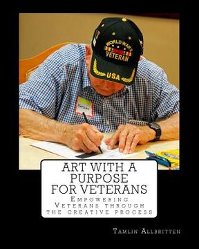 portada ART with a Purpose for Veterans: Empowering Vets through the creative process (en Inglés)