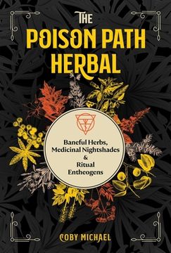portada The Poison Path Herbal: Baneful Herbs, Medicinal Nightshades, and Ritual Entheogens (libro en Inglés)