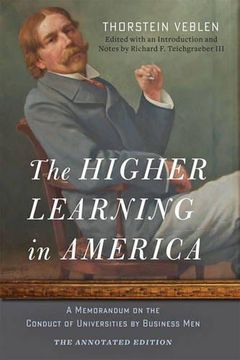 portada The Higher Learning in America: The Annotated Edition: A Memorandum on the Conduct of Universities by Business Men (en Inglés)