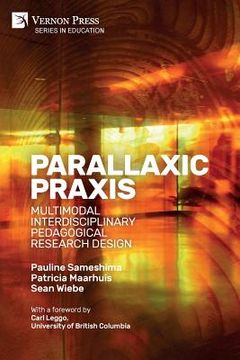portada Parallaxic Praxis: Multimodal Interdisciplinary Pedagogical Research Design [Paperback, B&W]