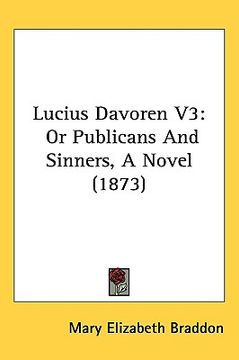 portada lucius davoren v3: or publicans and sinners, a novel (1873)
