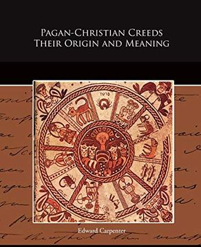 portada Pagan-Christian Creeds Their Origin and Meaning (en Inglés)
