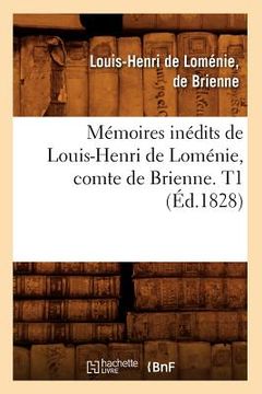 portada Mémoires Inédits de Louis-Henri de Loménie, Comte de Brienne. T1 (Éd.1828) (en Francés)