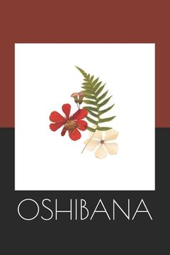 portada Oshibana: Create Art Using Pressed Flowers and Other Botanical Pieces (en Inglés)