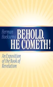 portada Behold, He Cometh: An Exposition of the Book of Revelation (en Inglés)