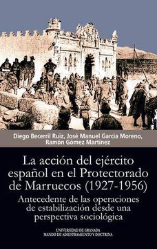portada La Acción del Ejército Español en el Protectorado de Marruecos (1927-1956): Antecedente de las Operaciones de Estabilización Desde una Perspectiva Sociológica (Biblioteca Conde de Tendilla)