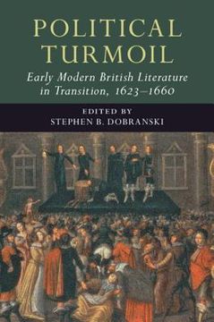 Political Turmoil: Early Modern British Literature in Transition, 1623-1660: Volume 2 (en Inglés)