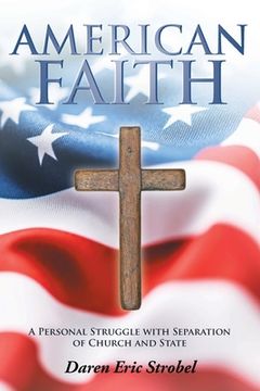 portada American Faith: A Personal Struggle with Separation of Church and State (in English)