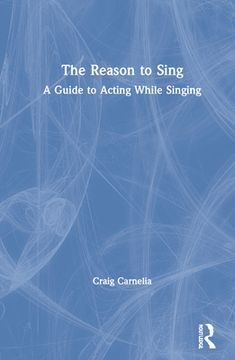 portada The Reason to Sing: A Guide to Acting While Singing (in English)