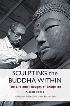portada Sculpting the Buddha Within: The Life and Thought of Shinjo ito 