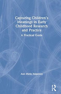 portada Capturing Children's Meanings in Early Childhood Research and Practice: A Practical Guide (en Inglés)