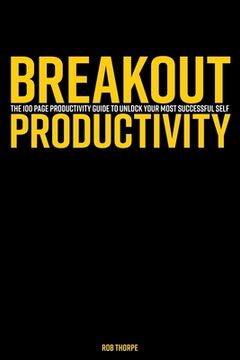 portada Breakout Productivity: The 100 page productivity guide to unlock your most successful self (en Inglés)