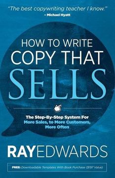 portada How to Write Copy That Sells: The Step-By-Step System for More Sales, to More Customers, More Often (in English)