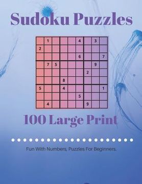 portada Sudoku Puzzles 100 Large Print: Fun With Numbers, Puzzles For Beginners (en Inglés)