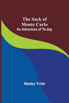 portada The Sack of Monte Carlo: An Adventure of To-day (in English)