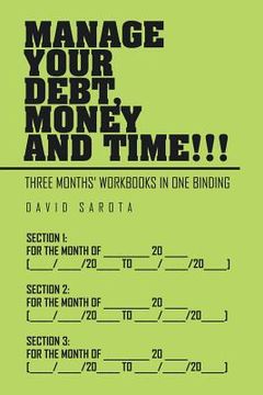 portada Manage Your Debt, Money and Time!!!: [Three Months' Workbooks In One Binding] (en Inglés)